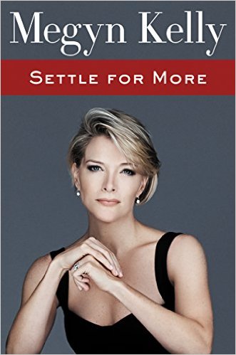 Settle for More, Megyn Kelly, Books on the New York Times Best Sellers List